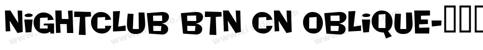 Nightclub BTN Cn Oblique字体转换